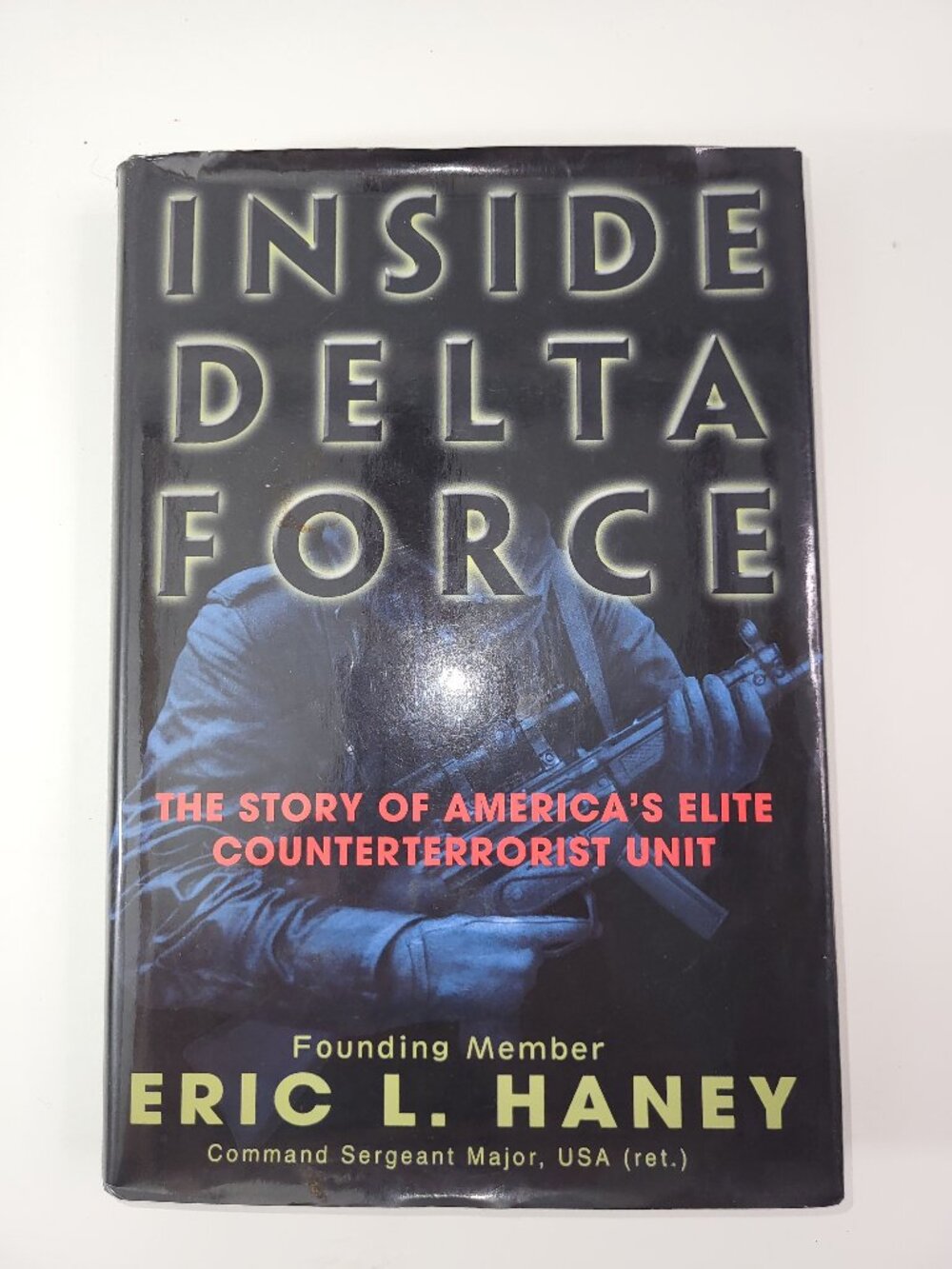 Inside Delta Force: The Story of America's Elite Counterterrorist Unit by Eric L